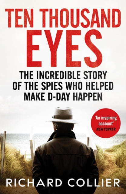 Collier Richard - Ten Thousand Eyes The Amazing Story Of The Spy Network That Cracked Hitlers Atlantic Wall Before D - Day - Paperback