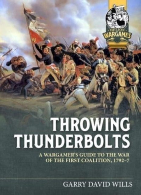 Wills Garry David - Throwing Thunderbolts A Wargamer's Guide To The War Of The First Coalition 1792 - 7 - Paperback