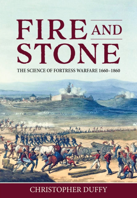 Duffy Christopher - Fire And Stone The Science Of Fortress Warfare 1660 - 1860 - Hardcover