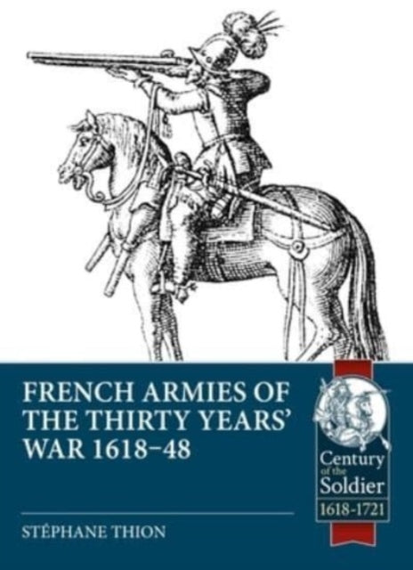 Thion Stephane - French Armies Of The Thirty Years War 1618 - 48 - Paperback