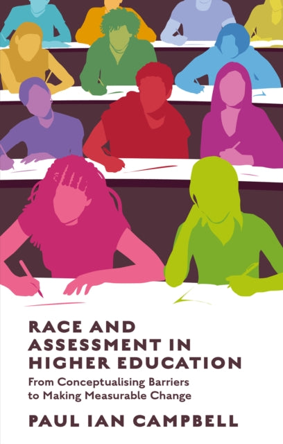 Campbell Paul Ian (University Of Leicester Uk) - Race And Assessment In Higher Education From Conceptualising Barriers To Making Measurable Change - Paperback