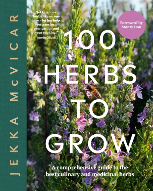 100 Herbs To Grow A Comprehensive Guide To The Best Culinary And Medicinal Herbs