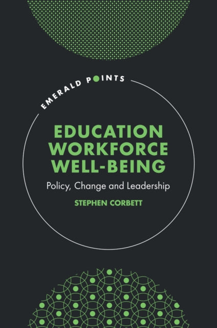 Corbett Stephen (University Of Portsmouth Uk) - Education Workforce Well - Being Policy Change And Leadership - Hardcover
