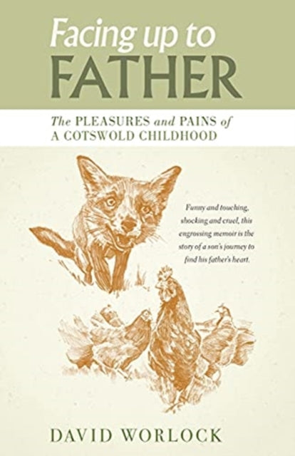 Worlock David - Facing Up To Father The Pleasures And Pains Of A Cotswold Childhood - Paperback