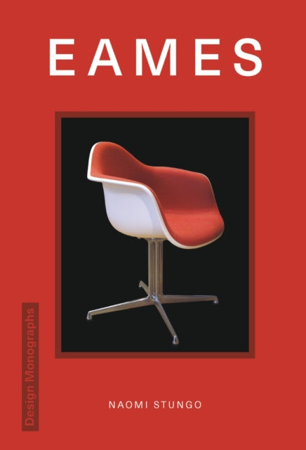 Stungo Naomi - Design Monograph: Eames - Hardcover