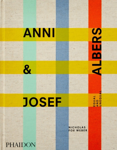 Fox Weber Nicholas - Anni & Josef Albers Equal And Unequal - Hardcover