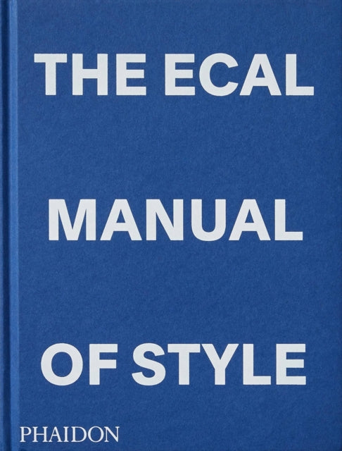Phaidon Press Ltd - The Ecal Manual Of Style How To Best Teach Design Today? - Hardcover
