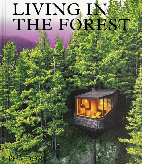 Phaidon Editors - Living In The Forest - Hardcover