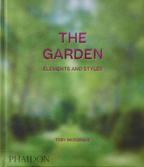 Musgrave Toby - The Garden Elements And Styles - Hardcover