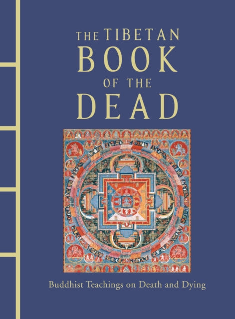 Amber Books Ltd - The Tibetan Book Of The Dead Buddhist Teachings On Death And Dying - Hardcover