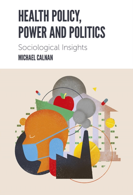 Calnan Michael (University Of Kent Uk) - Health Policy Power And Politics Sociological Insights - Paperback