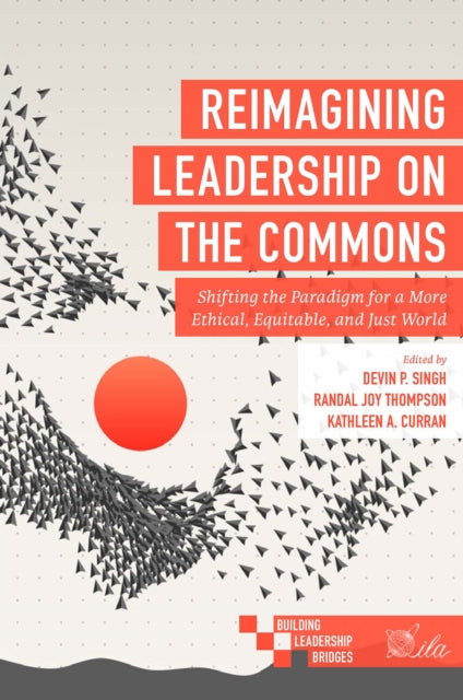 Emerald Publishing Limited - Reimagining Leadership On The Commons Shifting The Paradigm For A More Ethical Equitable And Just World - Paperback