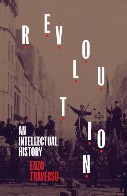Traverso Enzo - Revolution An Intellectual History - Paperback