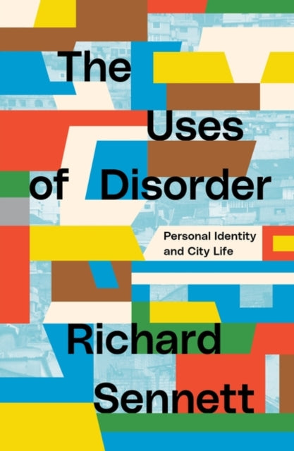 The Uses Of Disorder Personal Identity And City Life