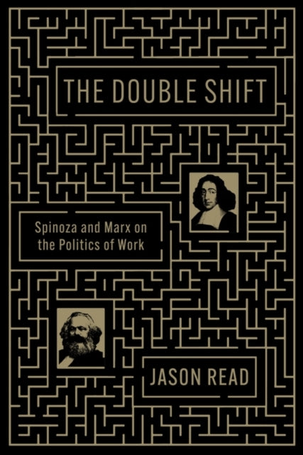 Read Jason - The Double Shift Spinoza And Marx On The Politics Of Work - Paperback