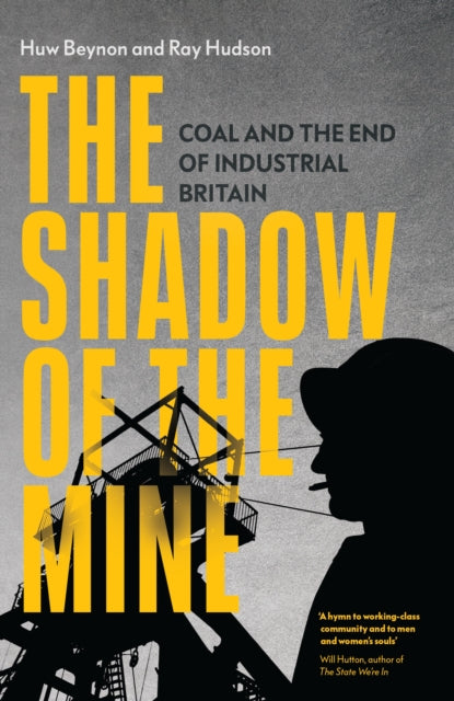 Beynon Huw - The Shadow Of The Mine Coal And The End Of Industrial Britain - Paperback
