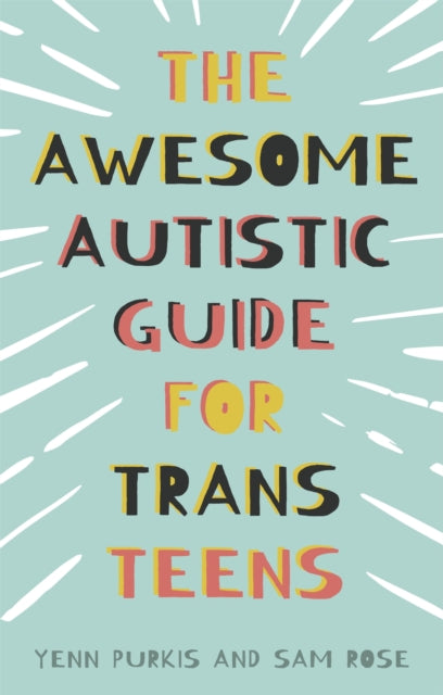 Rose Sam - The Awesome Autistic Guide For Trans Teens - Paperback