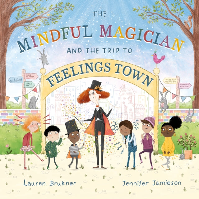 The Mindful Magician And The Trip To Feelings Town Tips And Tricks To Help The Youngest Readers Regulate Their Emotions And Senses