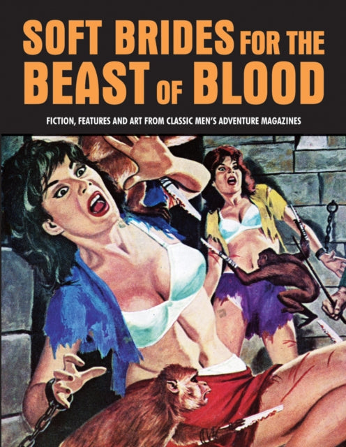 Creation Books - Soft Brides For The Beast Of Blood Fiction Features & Art From Classic Men's Adventure Magazines (Pulp Mayhem Volume 3) - Paperback
