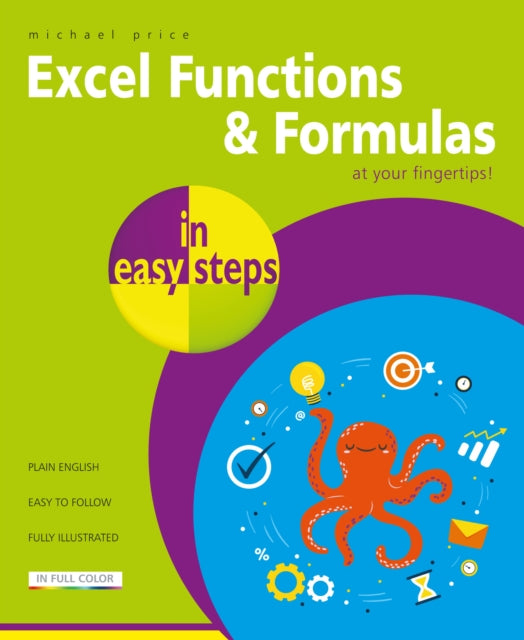 Binding: Paperback
Description: Excel Functions and Formulas in easy steps shows you how to use the power of Excel functions and formulas to take full advantage of this popular spreadsheet application.
