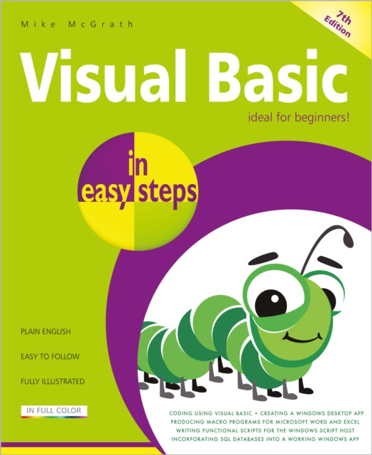 Binding: Paperback
Description: Now in its 7th edition Visual Basic in easy steps shows how to create Windows applications using the latest Visual Studio Community programming environment.