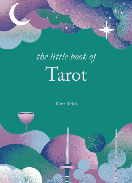 Alden Elena - The Little Book Of Tarot Unlock The Ancient Mysteries Of The Cards - Hardcover