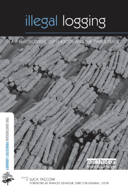 Taylor & Francis Ltd - Illegal Logging Law Enforcement Livelihoods And The Timber Trade - Paperback