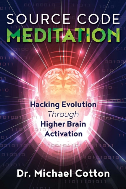 Cotton Dr. Michael - Source Code Meditation Hacking Evolution Through Higher Brain Activation - Paperback