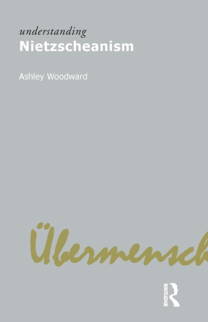 Woodward Ashley - Understanding Nietzscheanism - Paperback