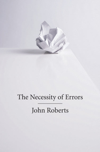 Binding: Paperback
Description: Truth and error are interdependent; claims to truth can be made only in the light of previous error. In The Necessity of Errors John Roberts explores how up to Hegel emphasis was placed on error as something that dissolves truth and needs to be eradicated.