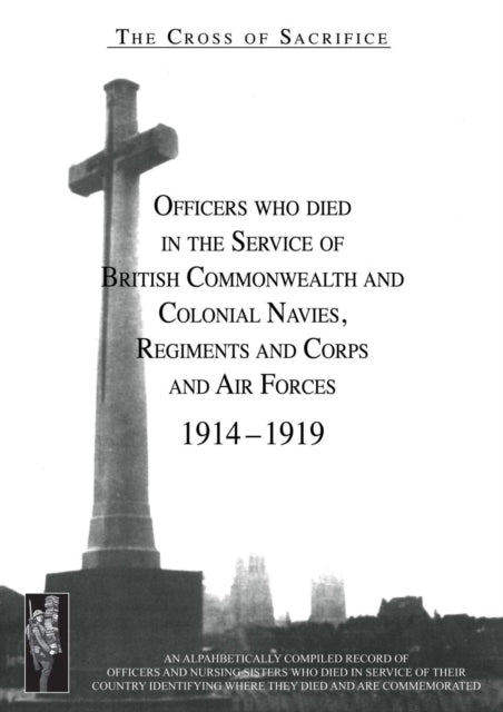 Binding: Paperback
Description: This volume contains the roll of Navy Army and Air Force officers of the Dominions and Colonies who died in the Great War 1914 - 1919. It does not include Indian Army officers they will be found in Volume 1.
