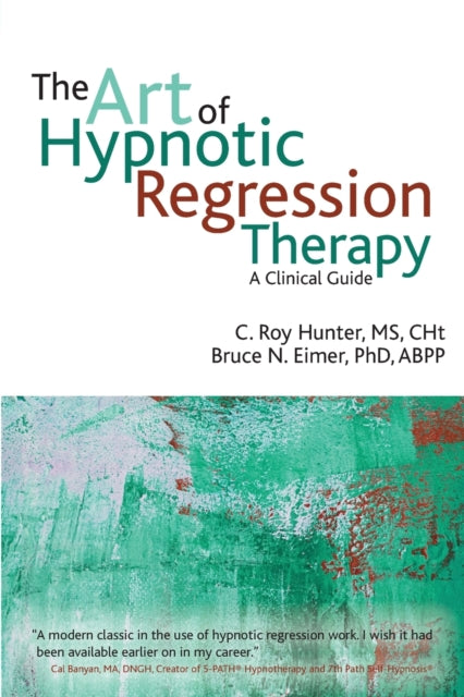 Eimer Bruce N - The Art Of Hypnotic Regression Therapy A Clinical Guide - Paperback