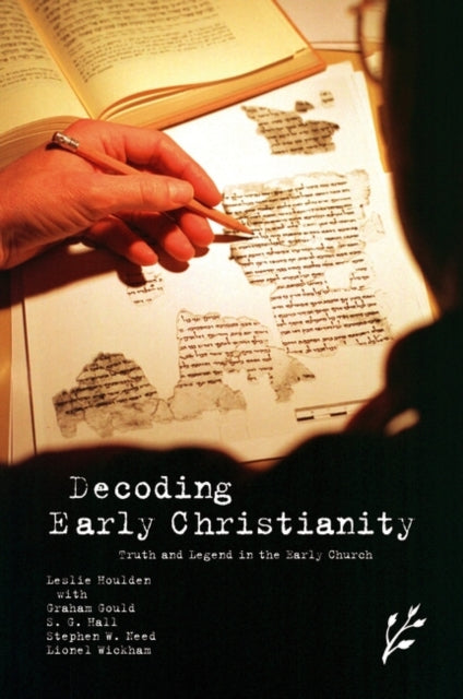 Wickham Lionel - Decoding Early Christianity Truth And Legend In The Early Church - Hardcover