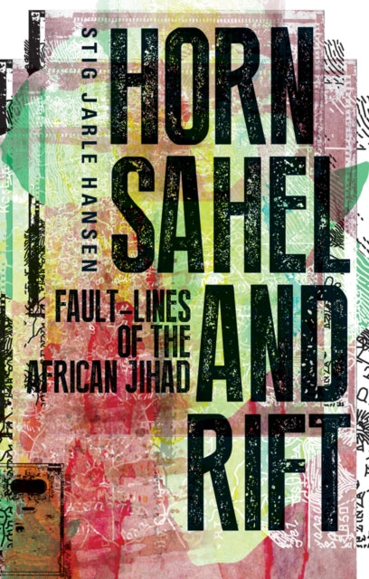 Hansen Stig Jarle - Horn Sahel And Rift Fault - Lines Of The African Jihad - Hardcover