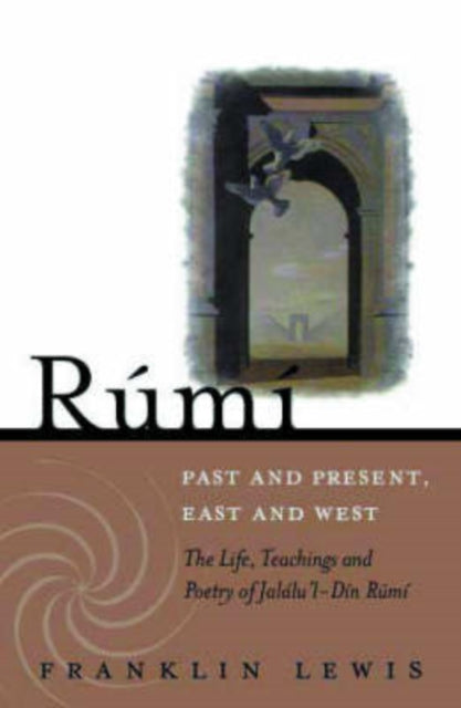 Lewis Franklin D. - Rumi - Past And Present East And West The Life Teachings And Poetry Of Jalal Al - Din Rumi - Paperback