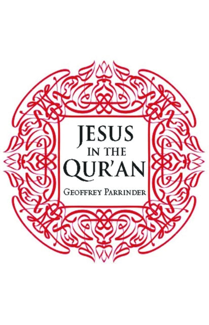 Parrinder Geoffrey - Jesus In The Qur'an - Paperback