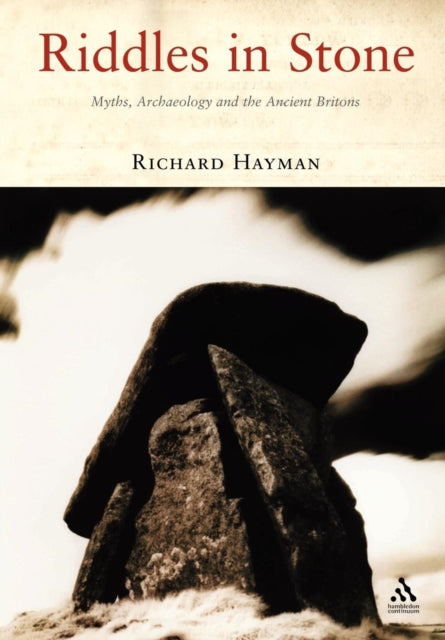Hayman Richard - Riddles In Stone Myths Archaeology And The Ancient Britons - Paperback
