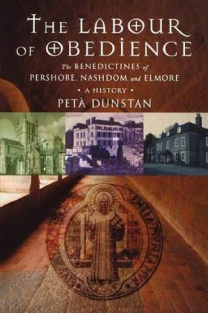 Dunstan Peta - Labour Of Obedience The Benedictines Of Pershore Nashdom And Elmore A History - Paperback