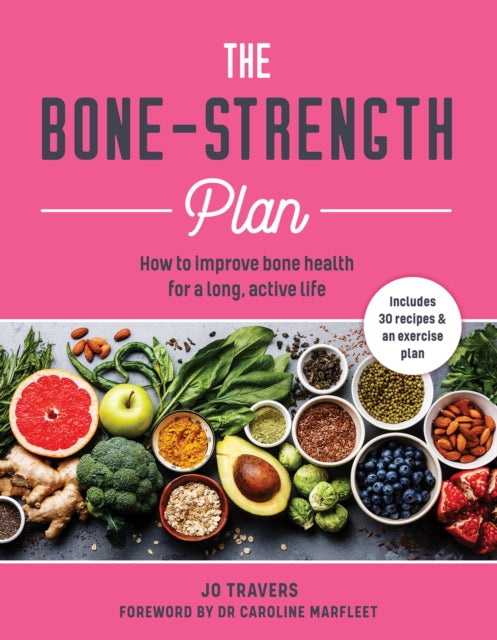 The Bone - Strength Plan How To Improve Bone Health For A Long Active Life