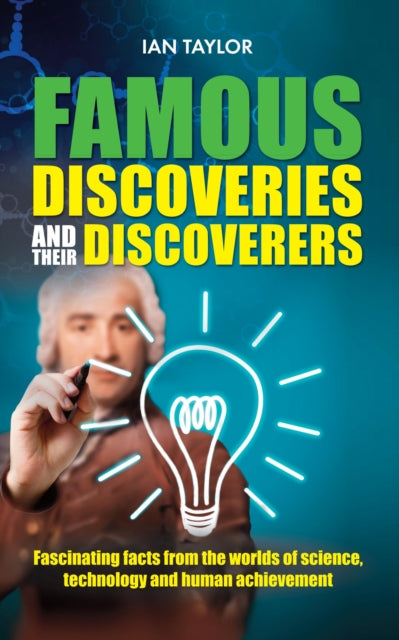 Taylor Ian - Famous Discoveries And Their Discoverers Fascinating Account Of The Great Discoveries Of History From Ancient Times Through To The 20th Century - Paperback