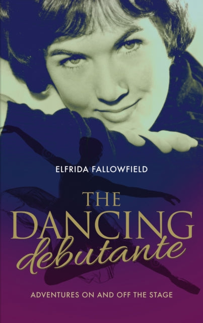Eden Fallowfield Elfrida - The Dancing Debutante The Adventures Of A Society Beauty On And Off The Stage - Paperback