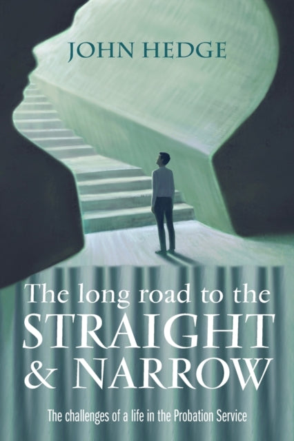 Hedge John - The Long Road To The Straight And Narrow The Challenges Of A Life In The Probation Service - Paperback