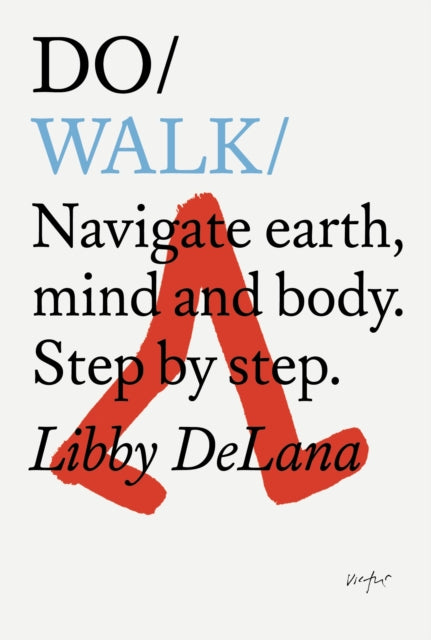 Do Walk Navigate Earth Mind And Body. Step By Step.