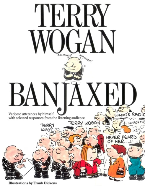 Binding: Paperback
Title: Banjaxed
Author(s): Wogan Sir Terry Obe
Publisher: G 2 Entertainment Ltd
Barcode: 9781908461995
Pages: 88 Pages
Publication Date: 2/1/2016
Category: Humour