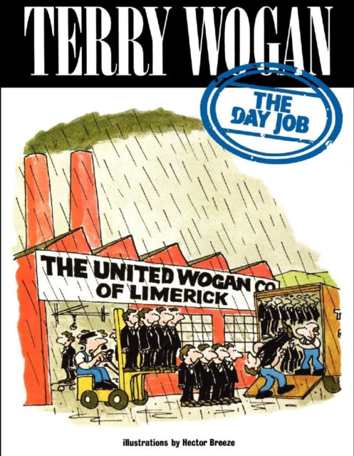 Binding: Paperback
Title: The Day Job
Author(s): Wogan Sir Terry Obe
Publisher: G 2 Entertainment Ltd
Barcode: 9781909040342
Pages: 96 Pages, Black & White Illustrations
Publication Date: 6/11/2012
Category: Humour