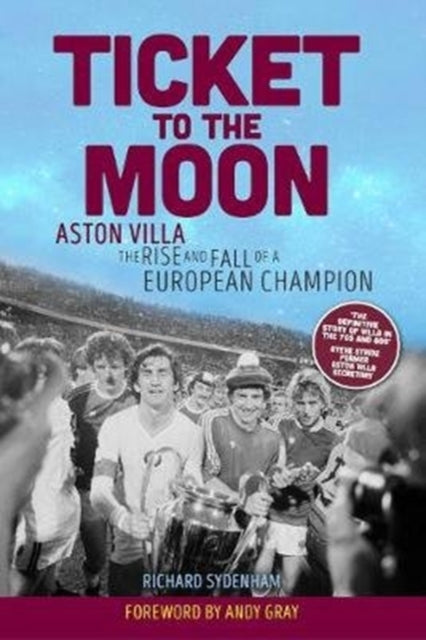 Sydenham Richard - Ticket To The Moon Aston Villa: The Rise And Fall Of A European Champion - Paperback