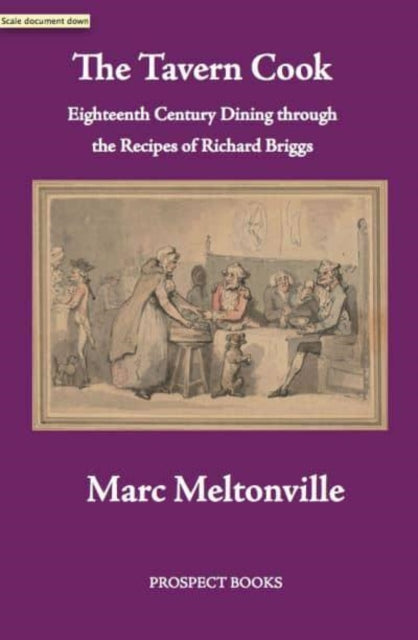 Meltonville Marc - The Tavern Cook Eighteenth Century Dining Through The Recipes Of Richard Briggs - Paperback