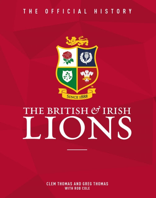 The British & Irish Lions The Official History