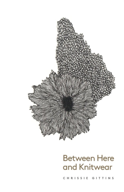 Binding: Paperback
Title: Between Here And Knitwear
Author(s): Gittins Chrissie
Publisher: Unthank Books
Barcode: 9781910061251
Pages: 230 Pages
Publication Date: 3/1/2018
Category: Memoirs