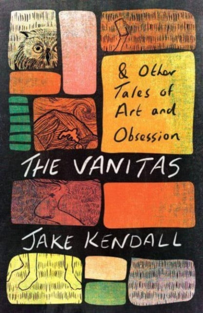 Kendall Jake - The Vanitas & Other Tales Of Art And Obsession - Paperback